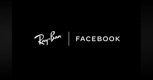 FacebookがARが日常生活になるスマートグラスを2021年に発売、Ray-BanブランドのLuxotticaともコラボ