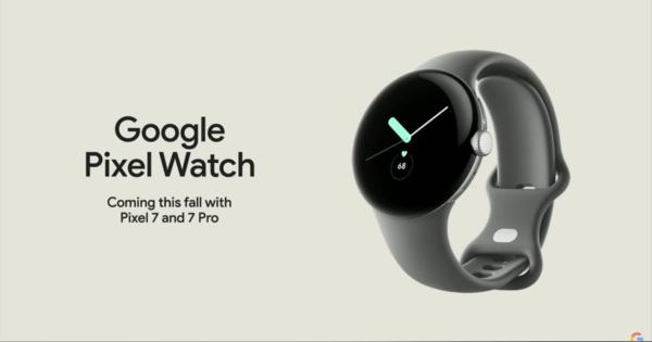 「Pixel Watch」正式発表　Google初のスマートウォッチ　2022年秋に登場